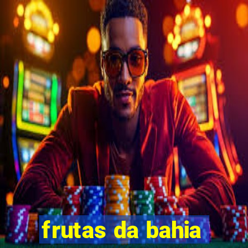 frutas da bahia